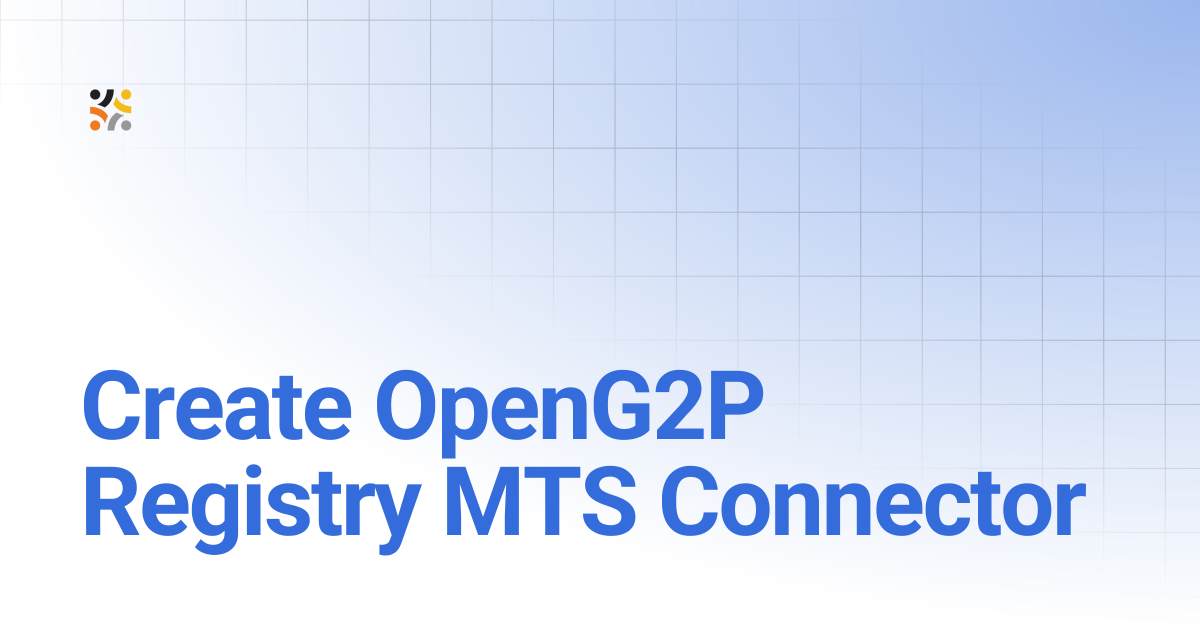 Create OpenG2P Registry MTS Connector | 1.0.0 | OpenG2P Docs