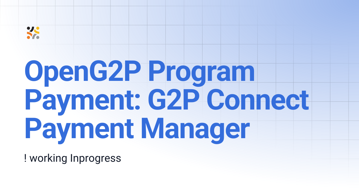 OpenG2P Program Payment: G2P Connect Payment Manager | 1.1 | OpenG2P Docs