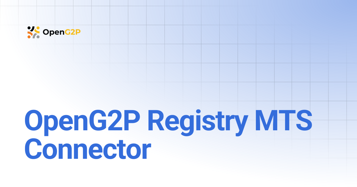 OpenG2P Registry MTS Connector | 1.2 | OpenG2P Docs