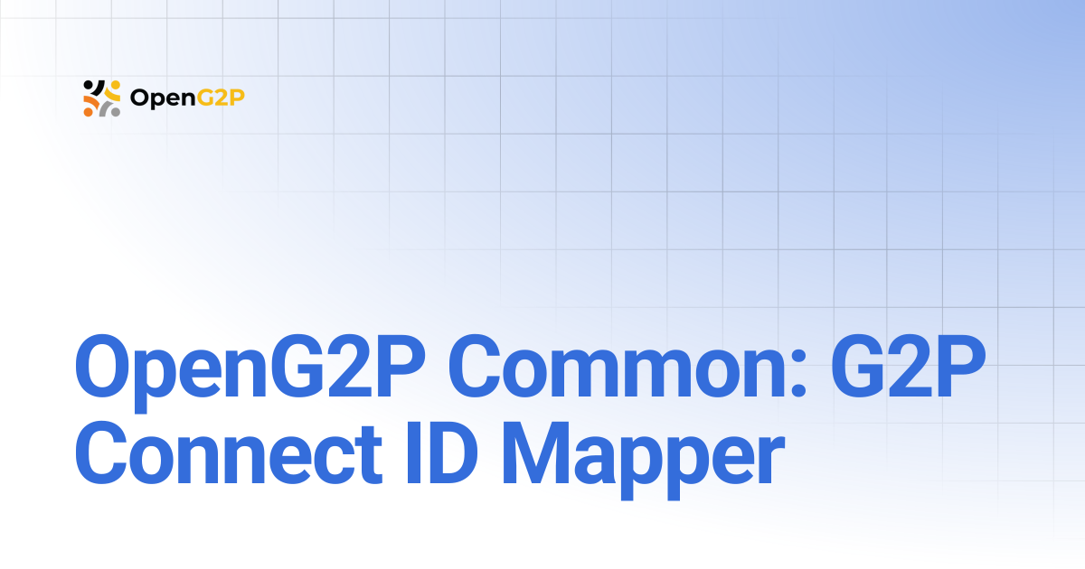 OpenG2P Common: G2P Connect ID Mapper | 1.2 | OpenG2P Docs