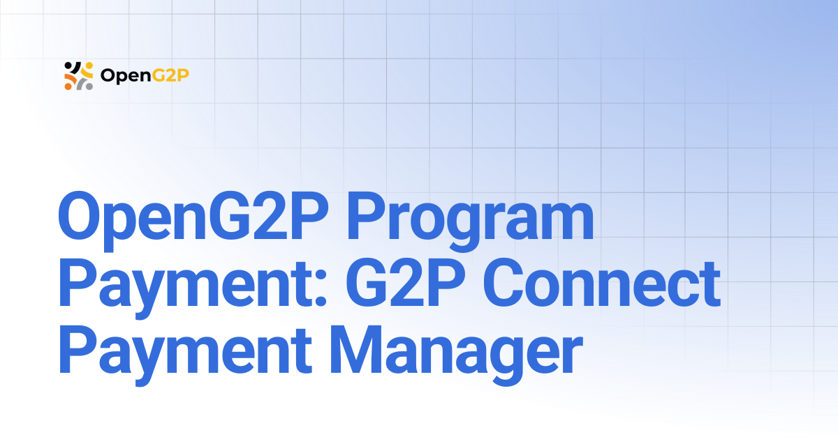 OpenG2P Program Payment: G2P Connect Payment Manager | 1.2 | OpenG2P Docs